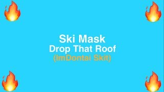 Ski Mask - Drop That Roof (ImDontai Skit)