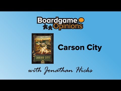 Boardgame Opinions: Carson City