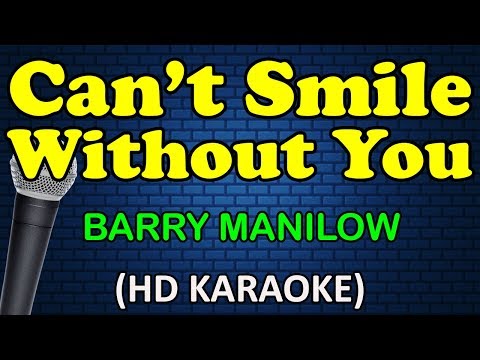 CAN'T SMILE WITHOUT YOU  - Barry Manilow (HD Karaoke)
