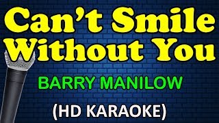 CAN&#39;T SMILE WITHOUT YOU  - Barry Manilow (HD Karaoke)