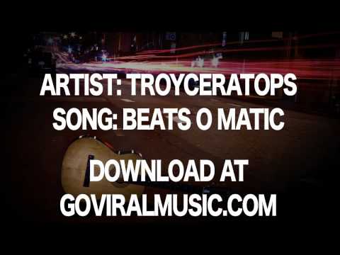 Beats-O-Matic by Troyceratops a goviralmusic.com free music track