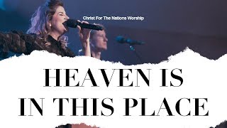 Heaven is in This place - Christ For The Nations Worship