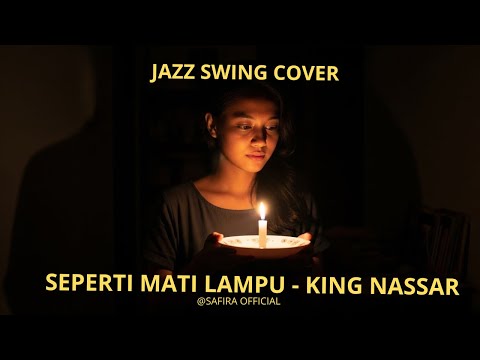 Seperti Mati Lampu – King Nassar | Jazz-Swing Cover by Safira