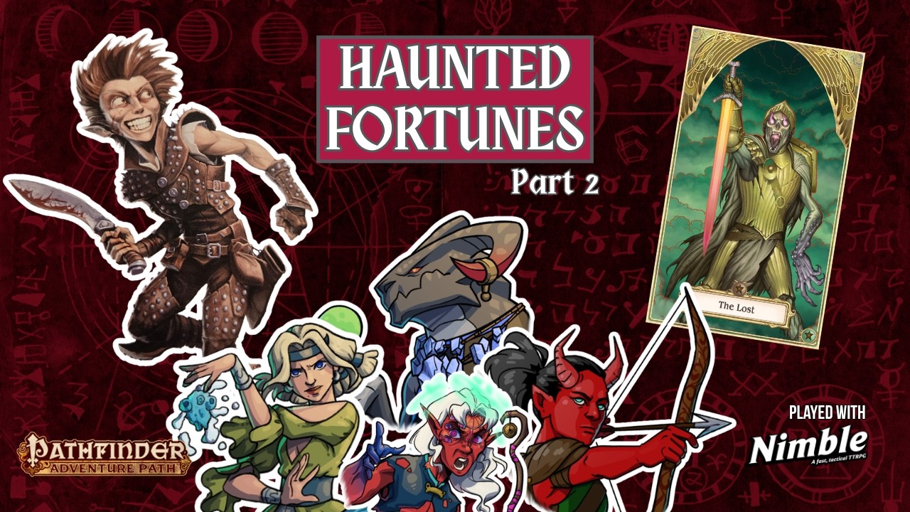 Haunted Fortunes Part 2: The Hideout | Pathfinder played with Nimble | Actual Play