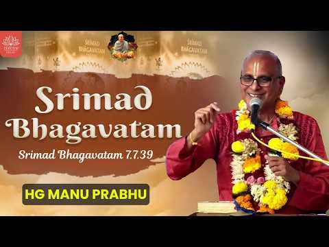 Morning Srimad Bhagavatam Class by HG Manu Prabhu || Srimad Bhagavatam 7.7.39