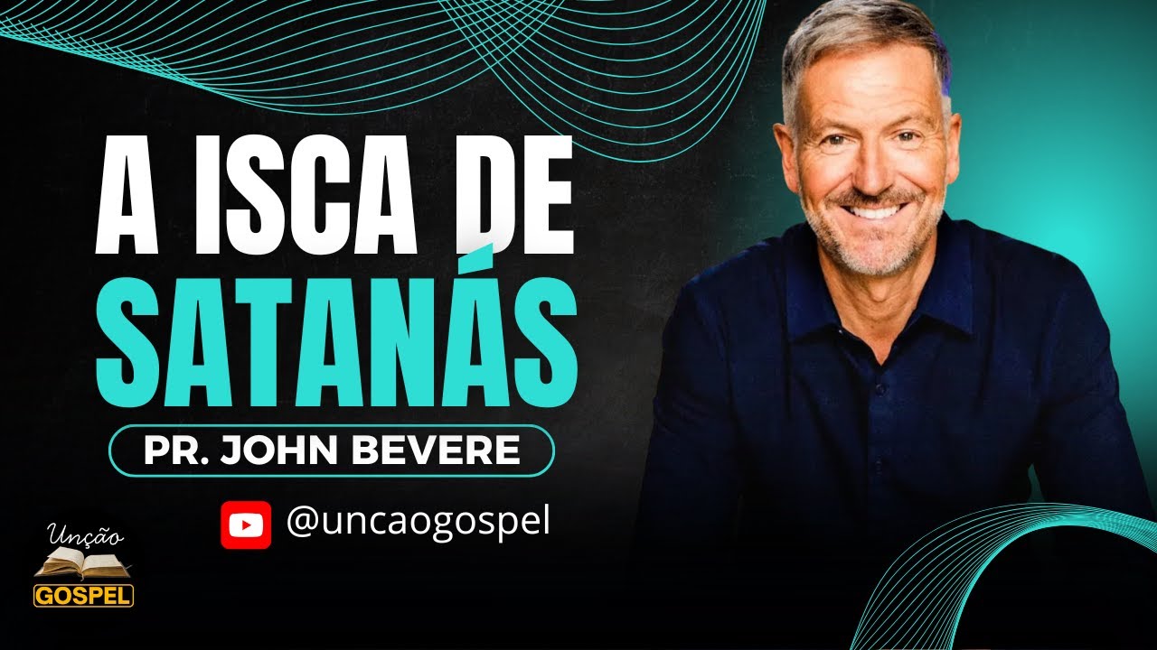 Pr. John Bevere: A Isca de Satanás (Completo)