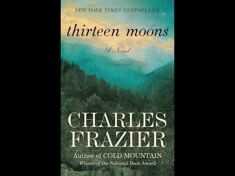 Plot summary, “Thirteen Moons” by Charles Frazier in 6 Minutes - Book Review