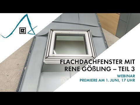 Webinar: Flachdachfenster mit Rene Gößling – Teil 3 (💪💪💪)