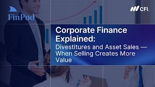 Corporate Finance Explained | Divestitures and Asset Sales: When Selling Creates More Value