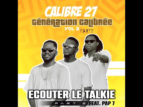 3. Calibre 27 Feat. Pap 7 - Écouter Le Talkie (Album Génération Calibrée Vol 2 Part 2 - 2025)
