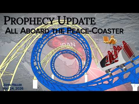 2026 05 24 John Haller's Prophecy Update “All Abord the Peace Coaster”