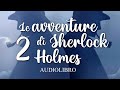 Le avventure di Sherlock Holmes - pt.2 | Conan Doyle | Audiolibro italiano