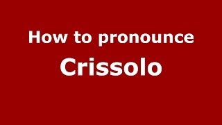 How to pronounce Crissolo