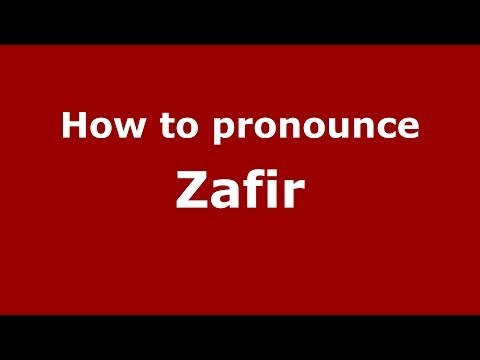 How to pronounce Zafir