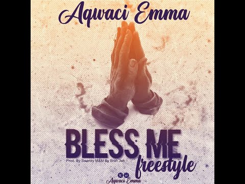 Aqwaci Emma - Bless Me Freestyle (Official Audio Slide)