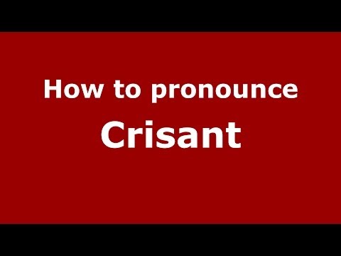How to pronounce Crisant