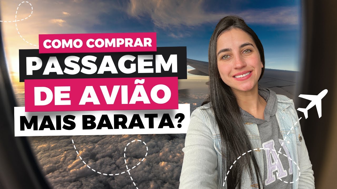 COMO COMPRAR PASSAGEM AÉREA MAIS BARATA  - TÉCNICAS PARA ENCONTRAR PREÇOS BARATOS