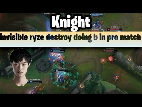 TES Knight invisible ryze destroy doing b in pro match