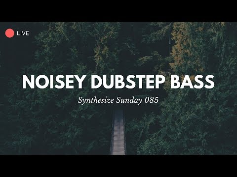 Synthesize Sunday 085 Live - 2 Dubstep/Riddim Basses in Serum [FREE DOWNLOAD]
