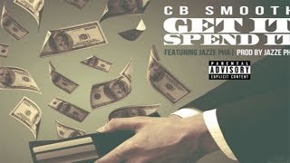 CB Smooth "Get It Spend It" Prod by Jazze Pha