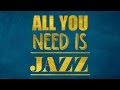 One Hour of Jazz and Swing - All You Need Is Jazz ...