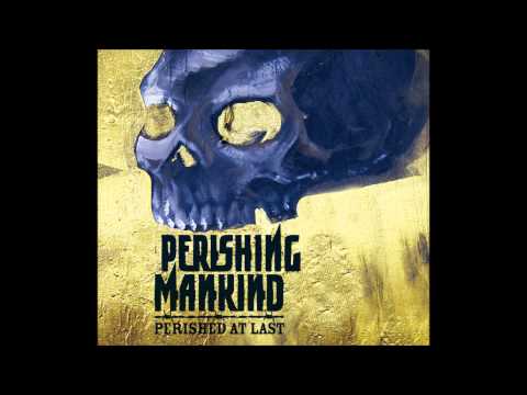 Perishing Mankind - Draw the curtain