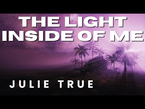 Julie True - The Light Inside of Me