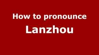How to pronounce Lanzhou