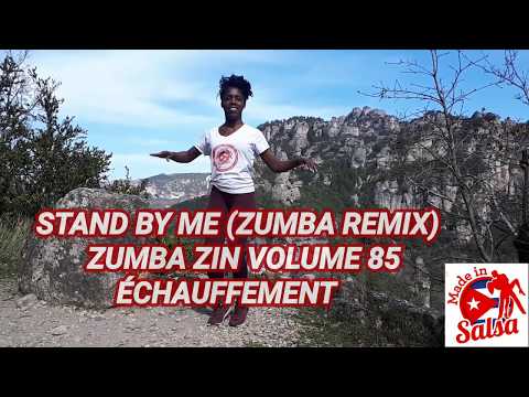 STAND BY ME( ZUMBA REMIX ) ZUMBA ZIN VOLUME 85/ ÉCHAUFFEMENT