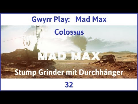 Mad Max Teil 32: Stump Grinder mit Durchhänger - Let's Play