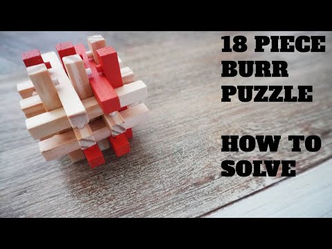 How to Solve the 18 Piece Burr Puzzle