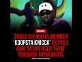 THREE 6 MAFIA MEMBER SHARES HOW SATAN USED THEM THROUGH MUSIC