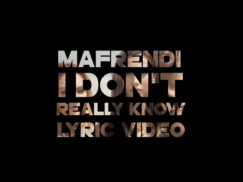 Mafrendi - I Don't Really Know (Lyric)