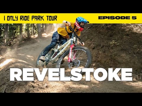 Revelstoke's Insane Jump Trails – I ONLY RIDE PARK TOUR (Ep. 5)