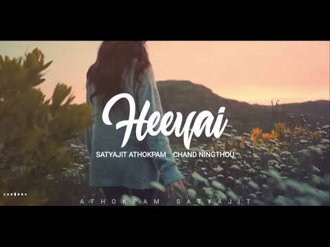 Heeyai - Chand Ningthou (Music by Satyajit Athokpam)||official release