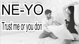 Ne-Yo - Trust Me Or You Don Lyrics