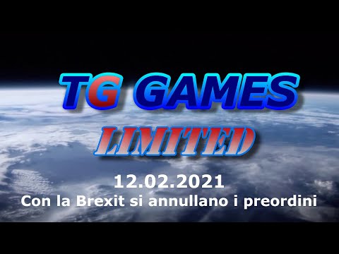 TG Games Limited #105 - 12.02.2021 - Con la Brexit si annullano i preordini