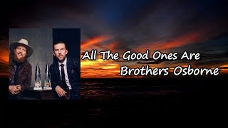 Download lagu Brothers Osborne - All The Good Ones Are Lyrics mp3 Download lagu Brothers Osborne - All The Good Ones Are Lyrics mp3