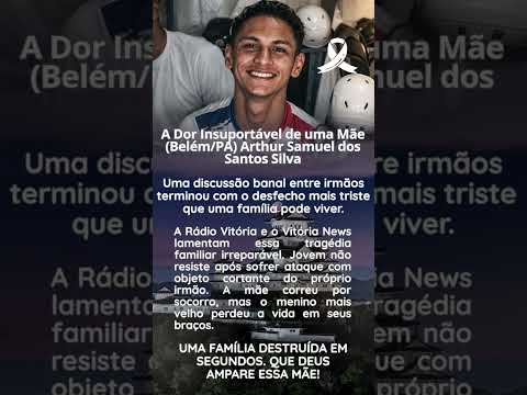 A dor insuportável de uma mãe (Belém/PA Arthur Samuel dos Santos Silva
