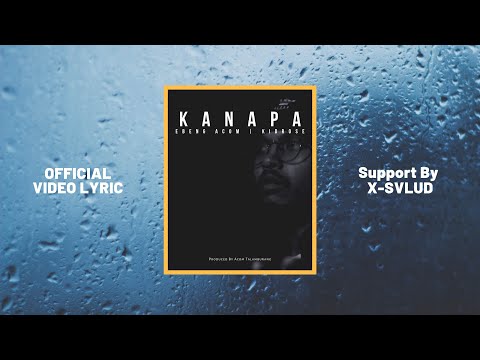 Ebeng Acom - Kanapa Ft. Kidrose (Video Lyric)