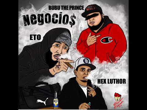 Negocio$ [feat. ETO & Hex Luthor & BuBu The Prince]