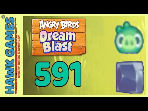 Angry Birds Dream Blast Level 591 - Walkthrough, No Boosters