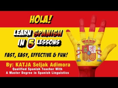 Learn Spanish In 5 Lessons With Katja Adimora A Qualified Spanish Teacher