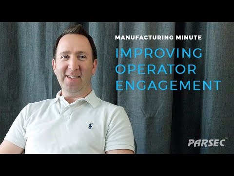 Manufacturing Minute: Improving Operational Efficiency & Operator Engagement