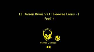 Dj Darren Briais Vs Dj Peewee Ferris -  I Feel It