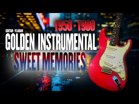 Sweet Memories Legendary Golden Instrumentals 1950-1980 / HQ Audio Guitar By Vladan