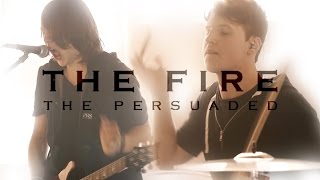 The Persuaded- "The Fire" (Official Music Video)