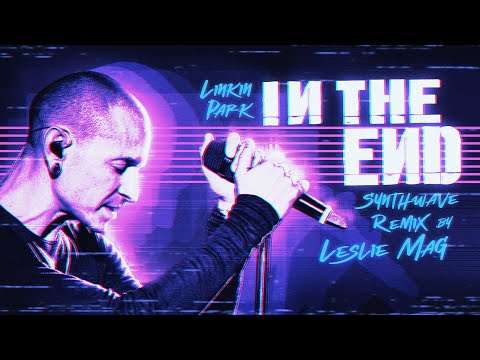 Linkin Park - In The End (Synthwave Remix by Leslie Mag)