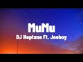 DJ Neptune & Joeboy - MuMu (Lyrics)