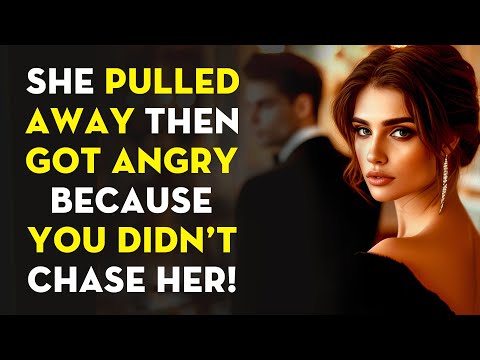 She Pulled Away Then Got Angry Because You Didn't Chase Her! | Stoicism - Stoic Legend